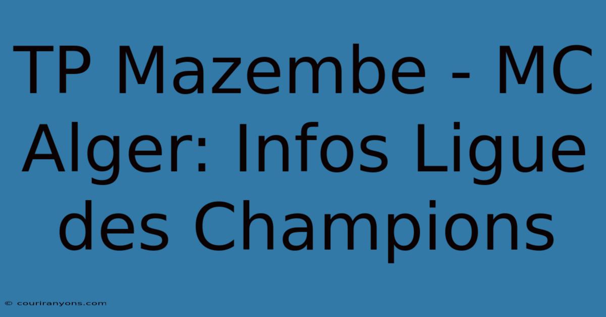 TP Mazembe - MC Alger: Infos Ligue Des Champions