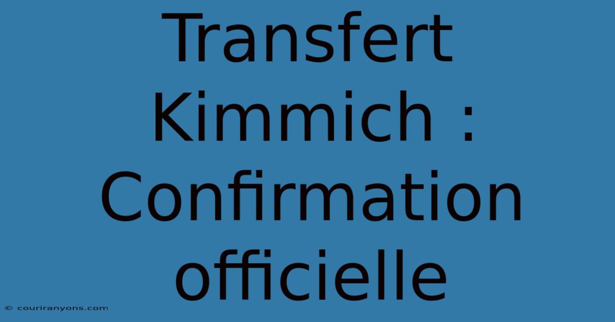 Transfert Kimmich : Confirmation Officielle