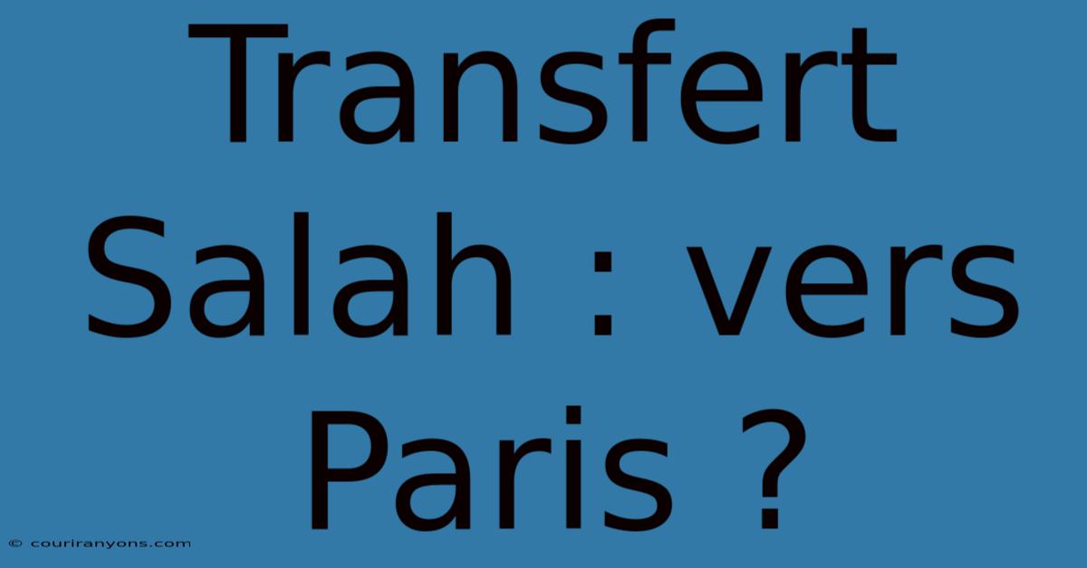 Transfert Salah : Vers Paris ?