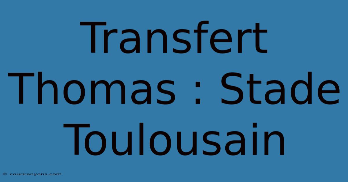 Transfert Thomas : Stade Toulousain