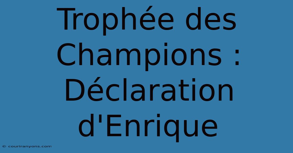 Trophée Des Champions : Déclaration D'Enrique