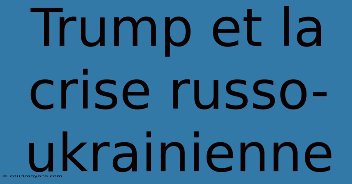 Trump Et La Crise Russo-ukrainienne