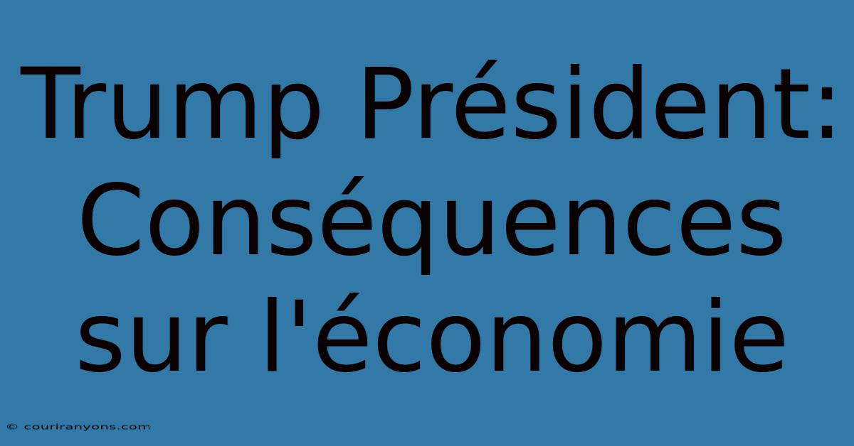 Trump Président: Conséquences Sur L'économie