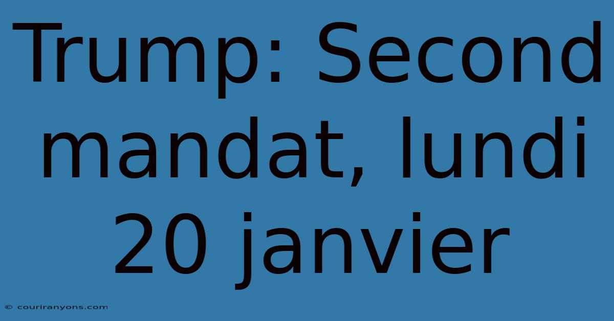 Trump: Second Mandat, Lundi 20 Janvier