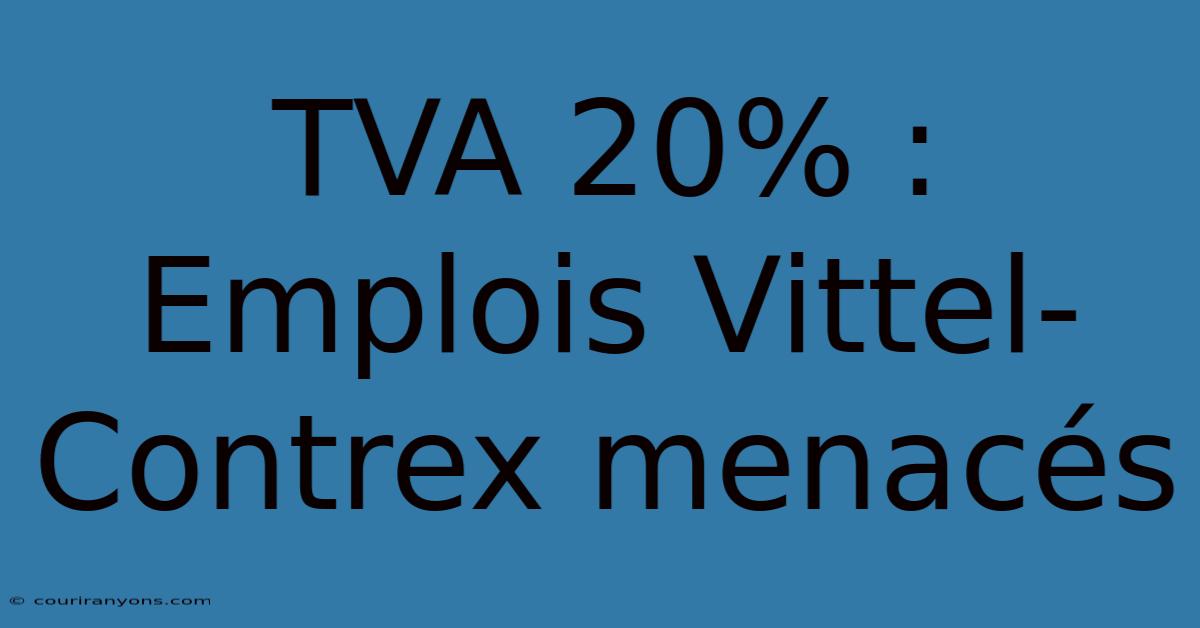 TVA 20% : Emplois Vittel-Contrex Menacés