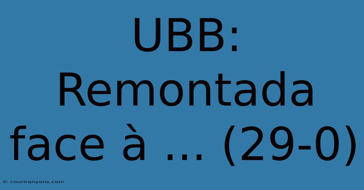 UBB: Remontada Face À ... (29-0)