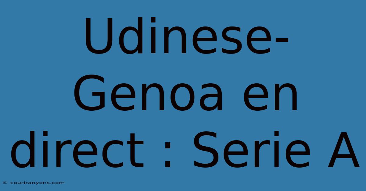 Udinese-Genoa En Direct : Serie A