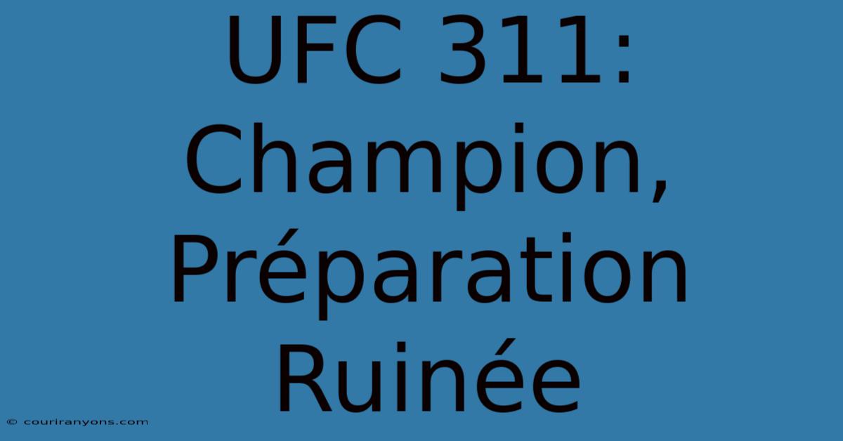 UFC 311: Champion, Préparation Ruinée