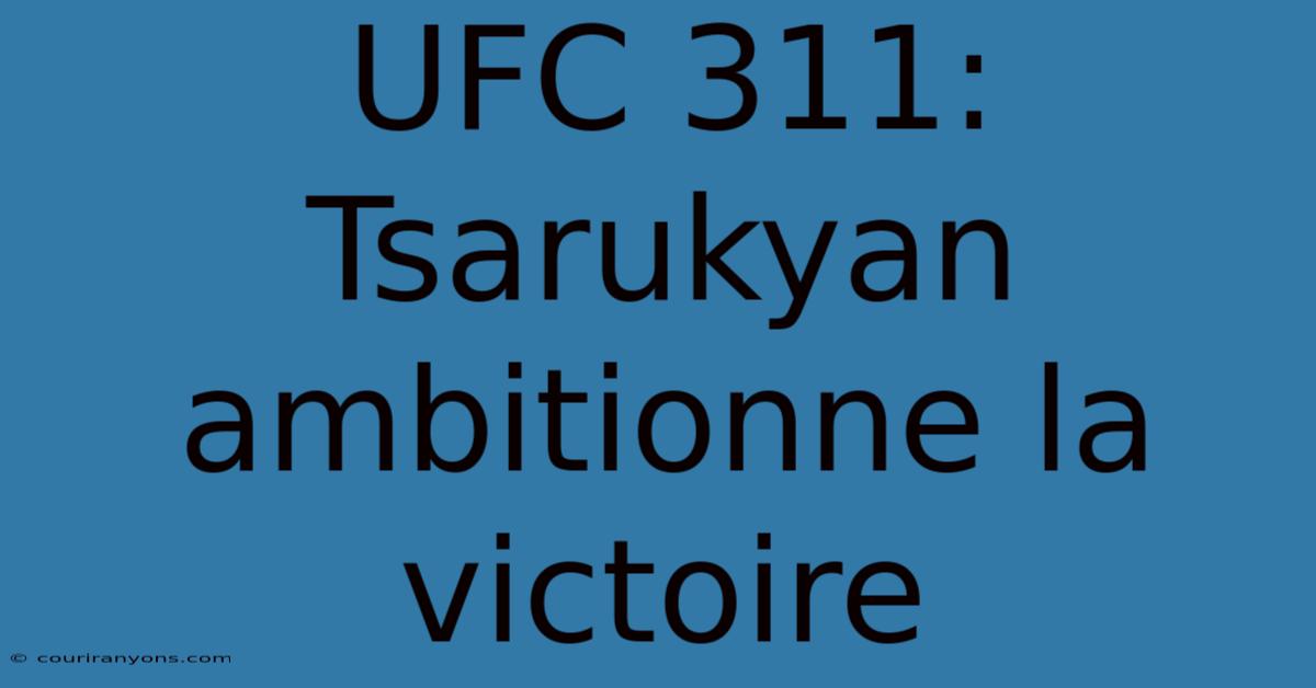 UFC 311: Tsarukyan Ambitionne La Victoire