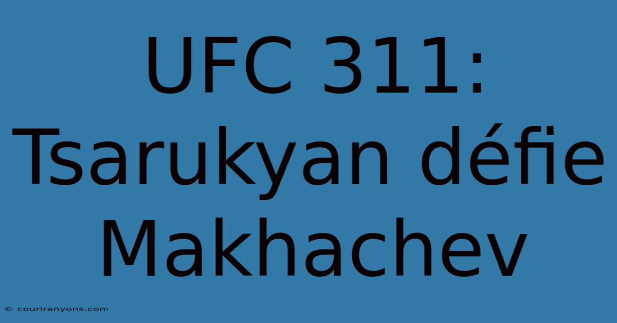 UFC 311: Tsarukyan Défie Makhachev