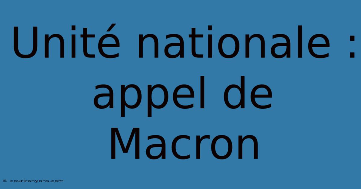 Unité Nationale : Appel De Macron