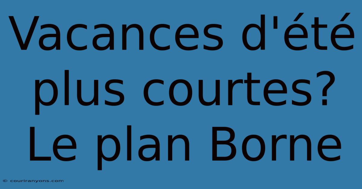 Vacances D'été Plus Courtes? Le Plan Borne