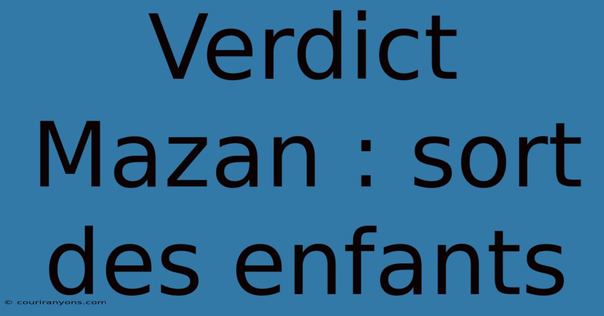 Verdict Mazan : Sort Des Enfants