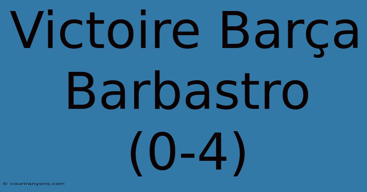 Victoire Barça Barbastro (0-4)