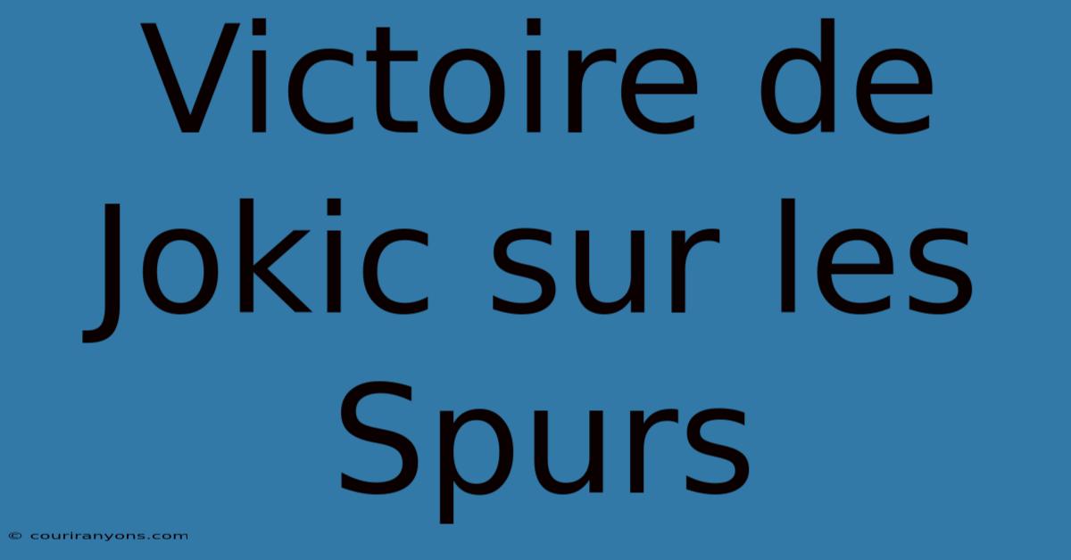 Victoire De Jokic Sur Les Spurs