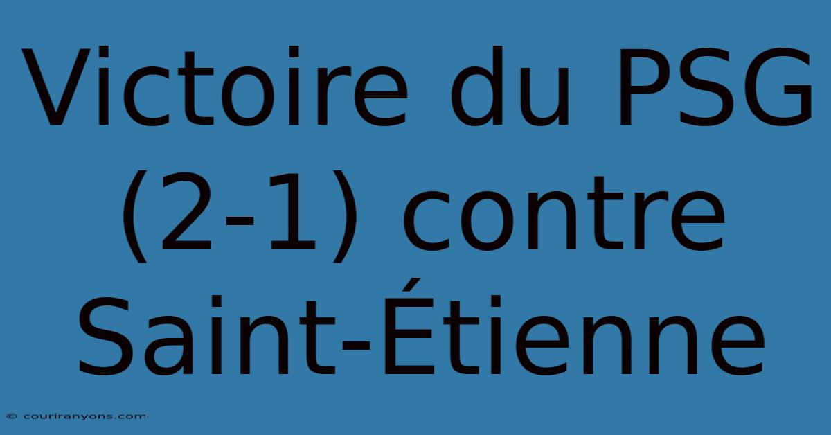 Victoire Du PSG (2-1) Contre Saint-Étienne