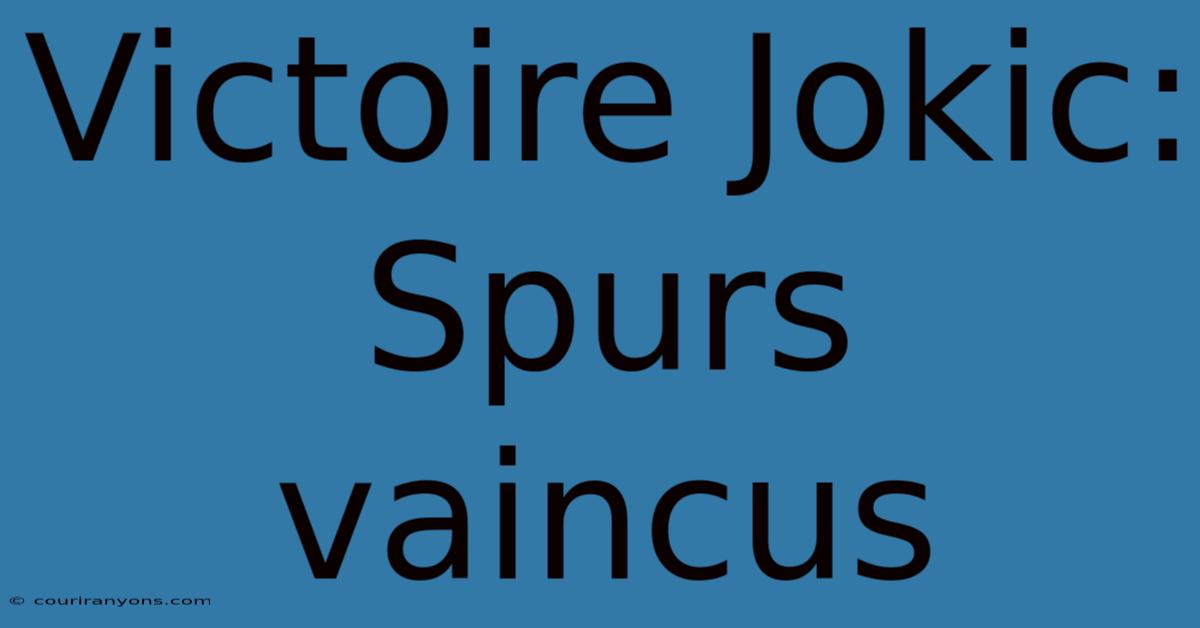 Victoire Jokic: Spurs Vaincus