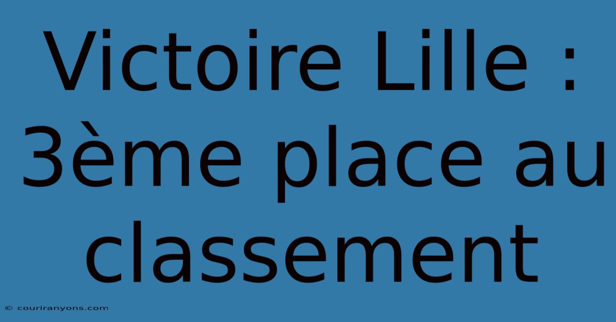 Victoire Lille : 3ème Place Au Classement