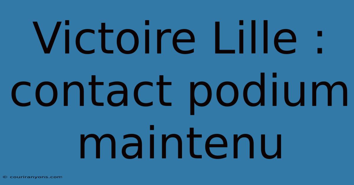 Victoire Lille : Contact Podium Maintenu