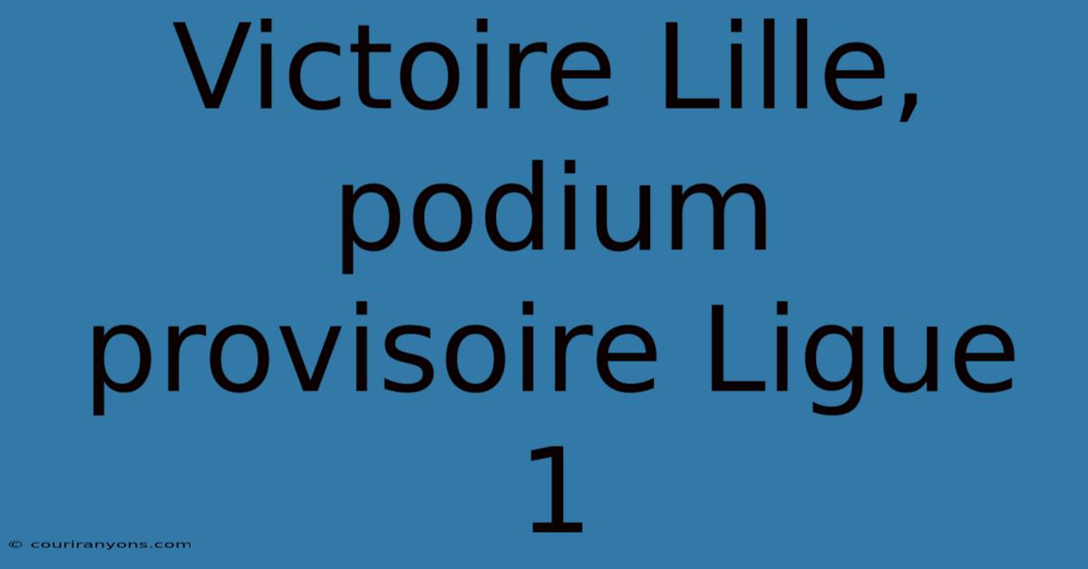 Victoire Lille, Podium Provisoire Ligue 1