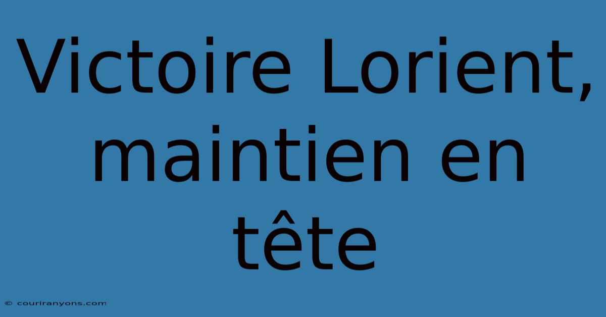 Victoire Lorient, Maintien En Tête