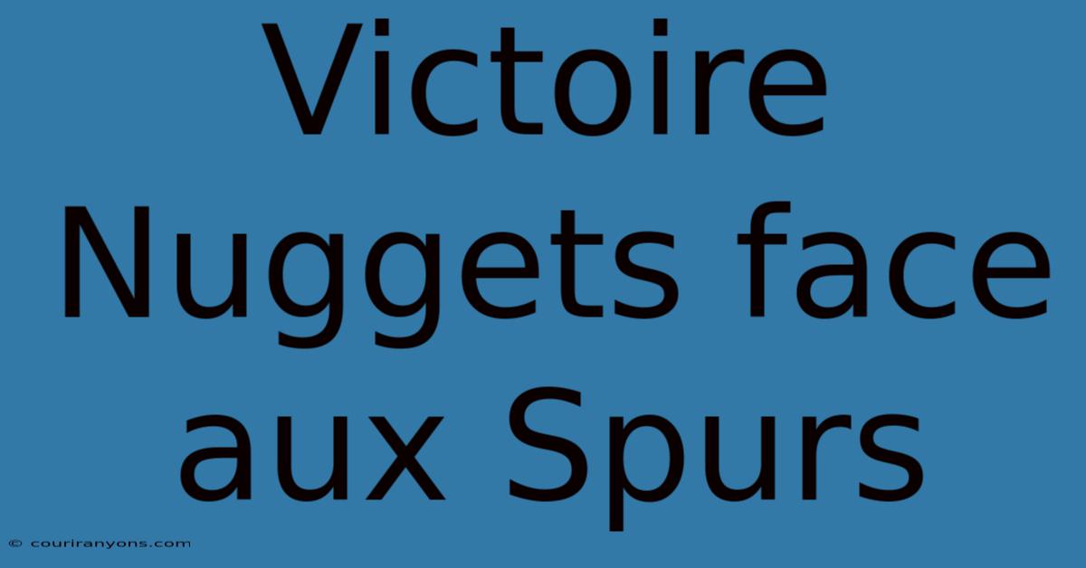 Victoire Nuggets Face Aux Spurs