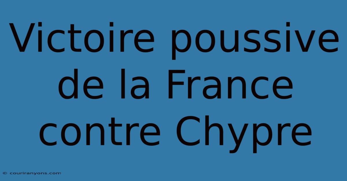 Victoire Poussive De La France Contre Chypre