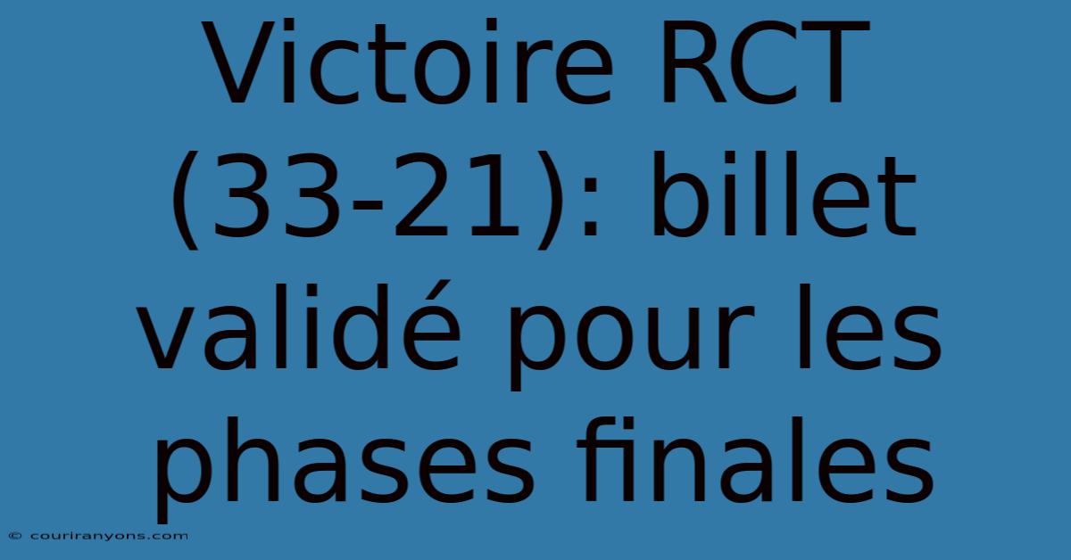 Victoire RCT (33-21): Billet Validé Pour Les Phases Finales