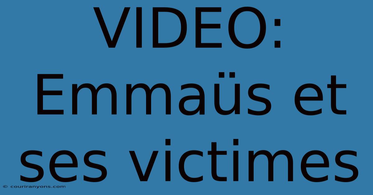 VIDEO: Emmaüs Et Ses Victimes