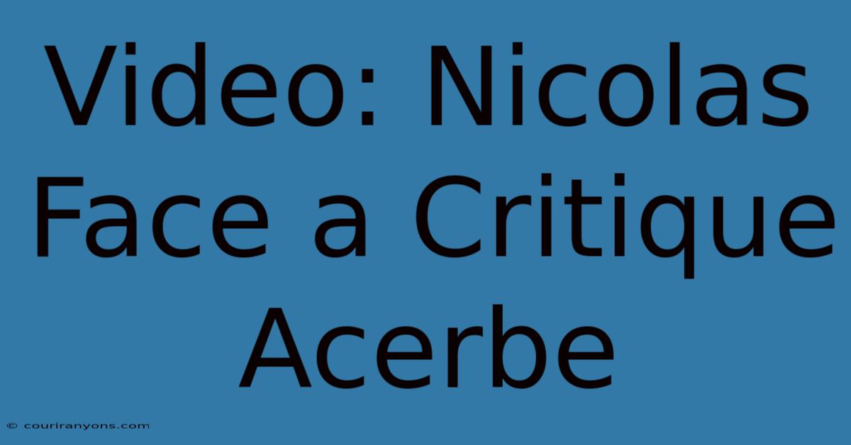 Video: Nicolas Face A Critique Acerbe