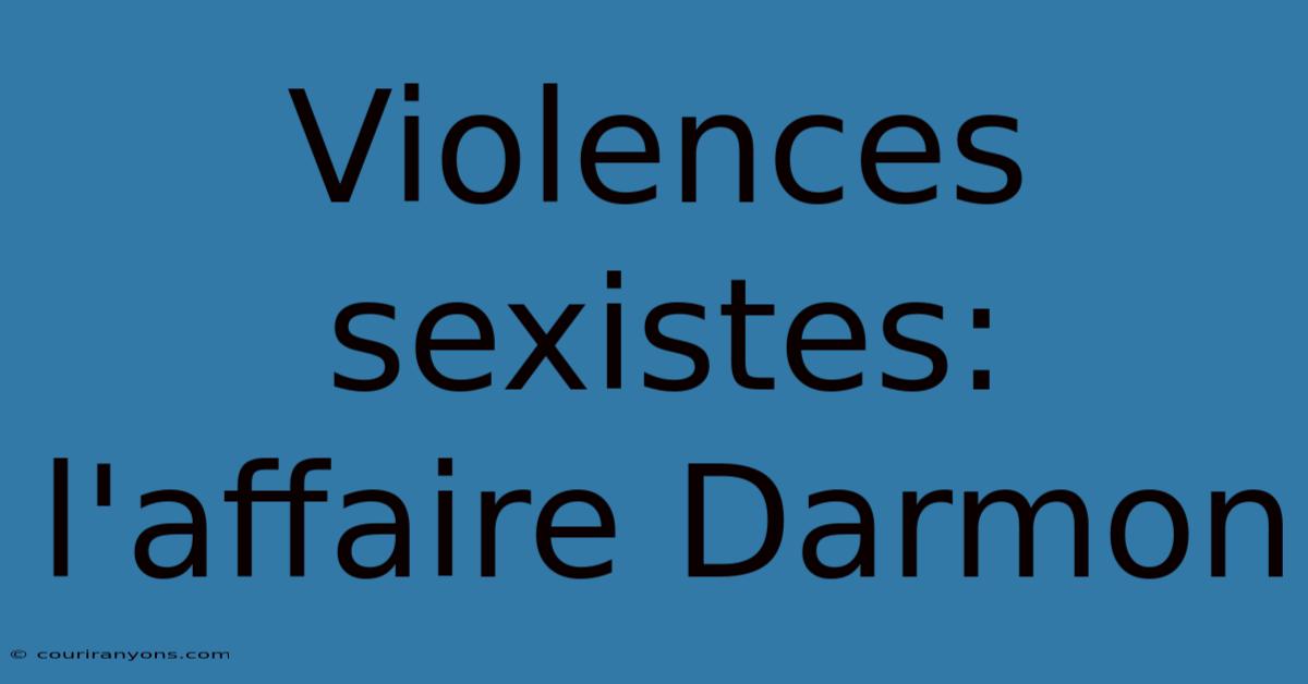 Violences Sexistes: L'affaire Darmon