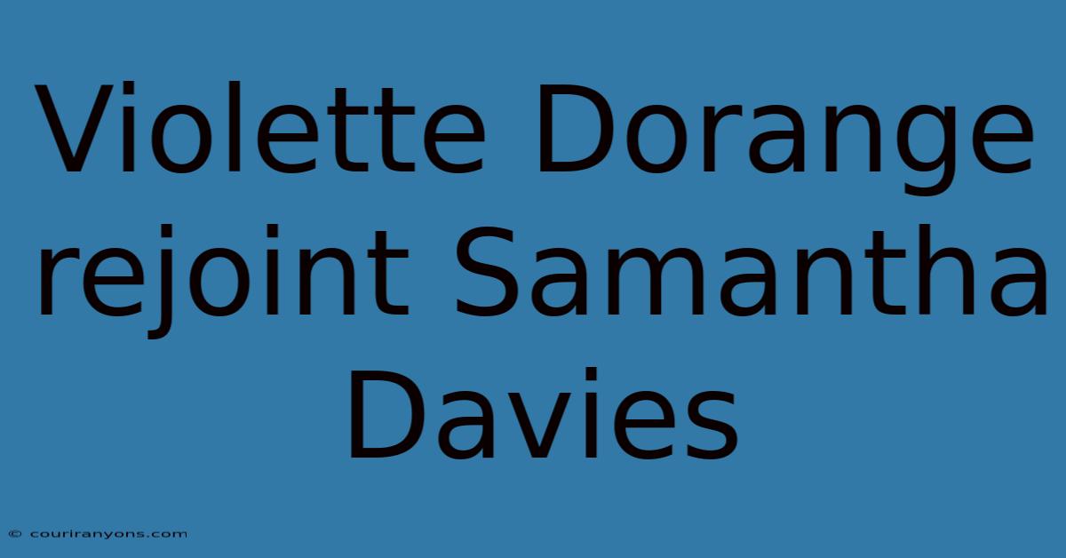 Violette Dorange Rejoint Samantha Davies