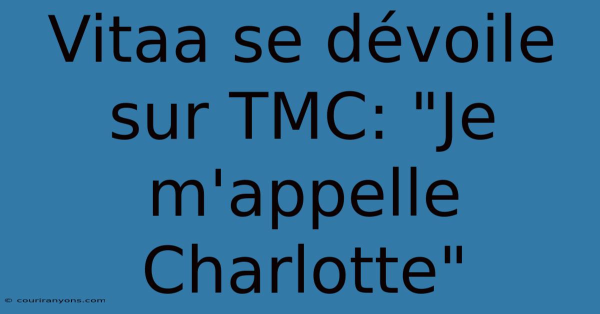 Vitaa Se Dévoile Sur TMC: 