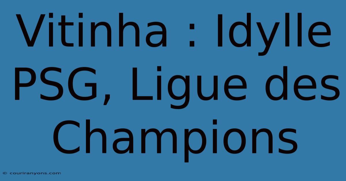 Vitinha : Idylle PSG, Ligue Des Champions