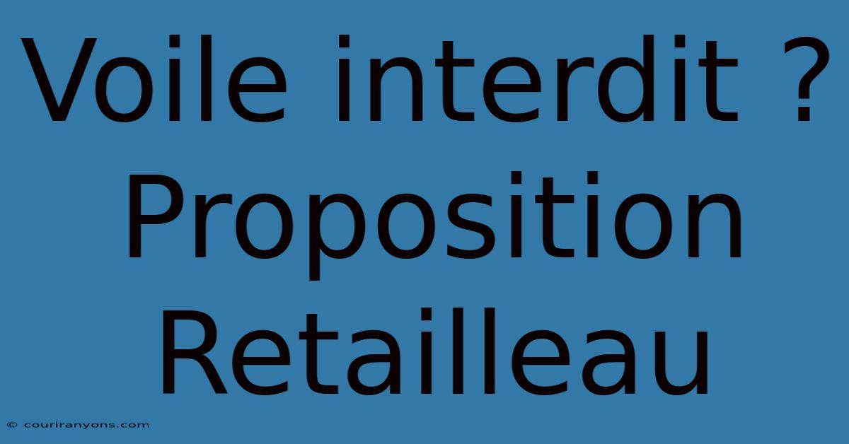 Voile Interdit ? Proposition Retailleau