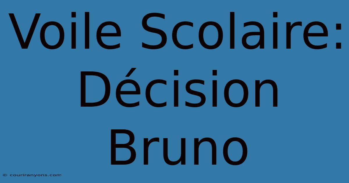 Voile Scolaire: Décision Bruno