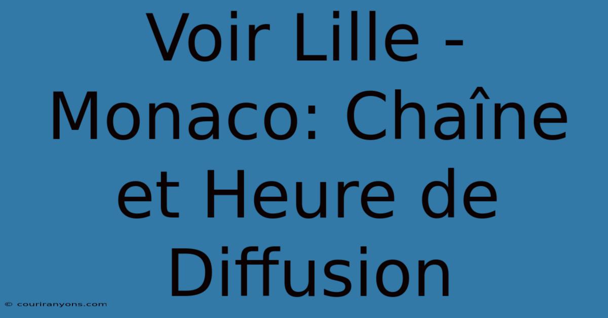 Voir Lille - Monaco: Chaîne Et Heure De Diffusion