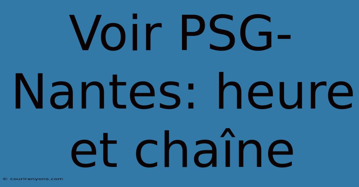 Voir PSG-Nantes: Heure Et Chaîne