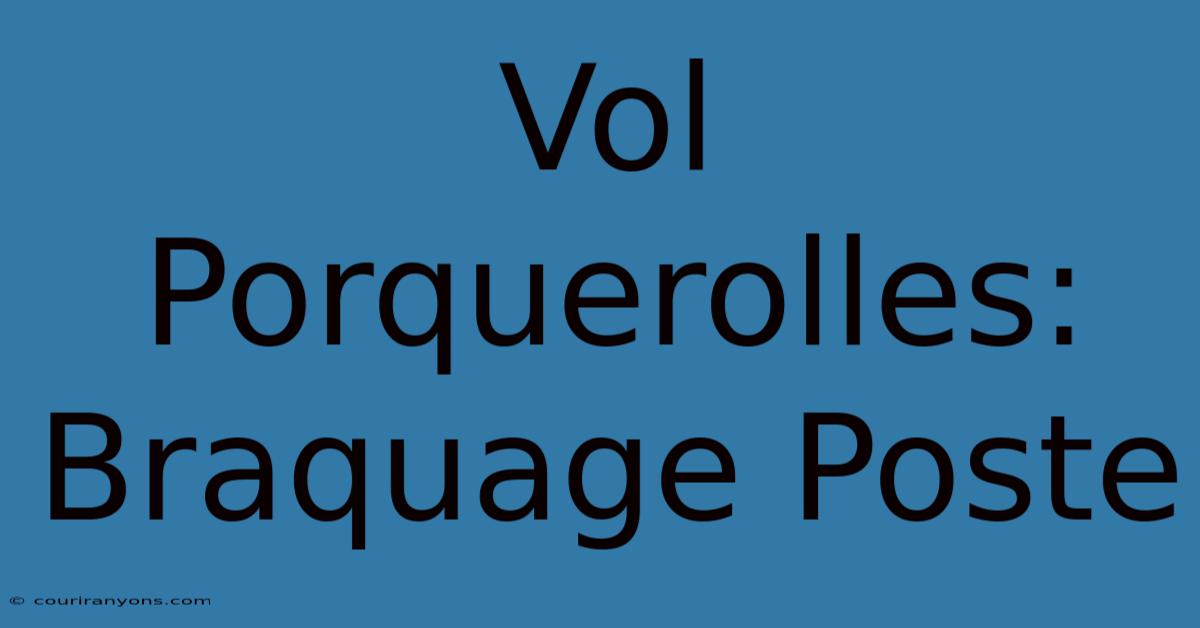 Vol Porquerolles: Braquage Poste