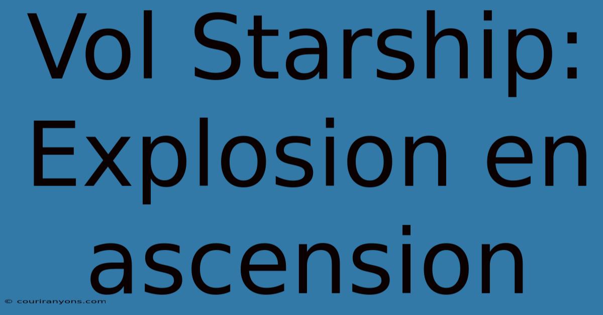 Vol Starship: Explosion En Ascension