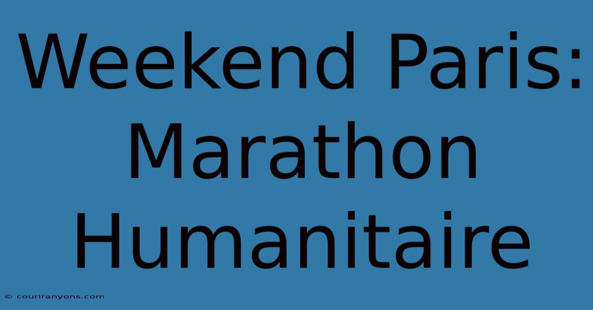 Weekend Paris: Marathon Humanitaire