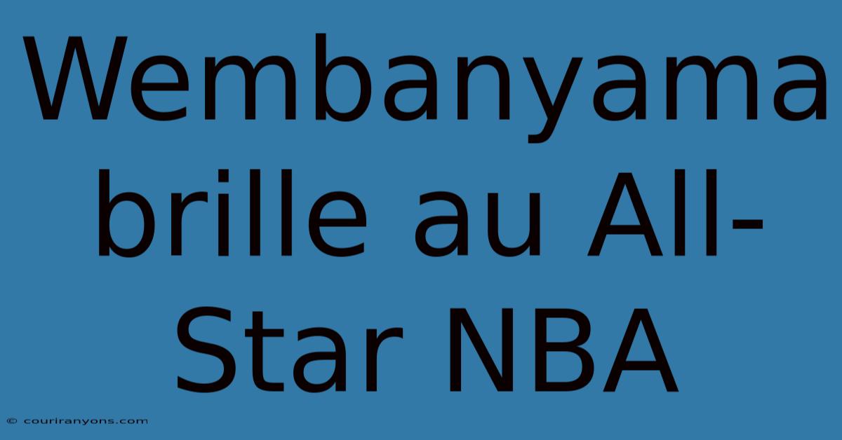 Wembanyama Brille Au All-Star NBA