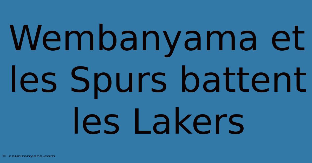 Wembanyama Et Les Spurs Battent Les Lakers