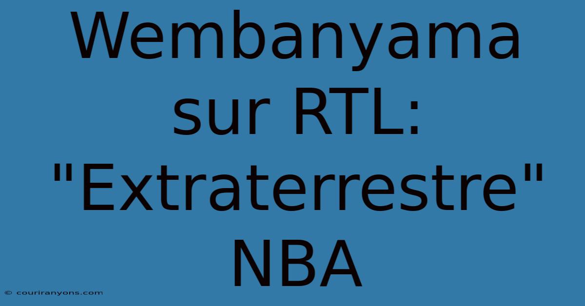 Wembanyama Sur RTL: 