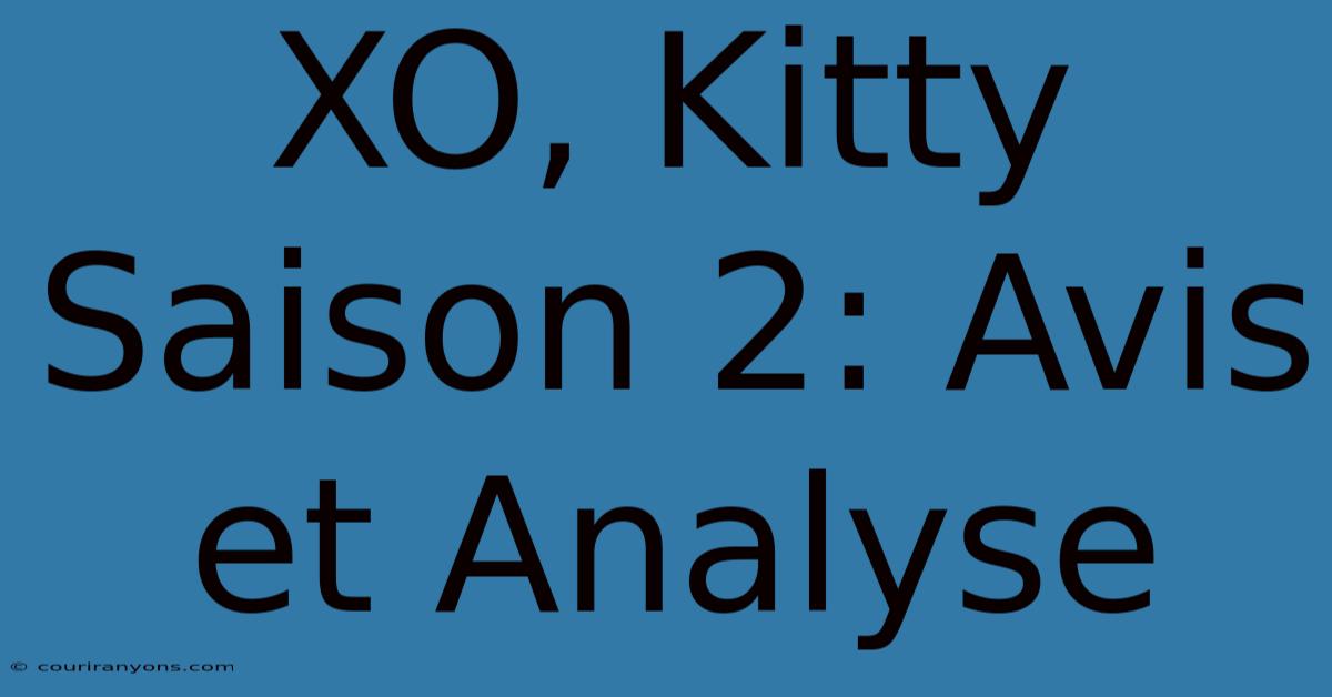 XO, Kitty Saison 2: Avis Et Analyse