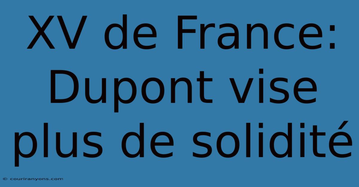 XV De France: Dupont Vise Plus De Solidité