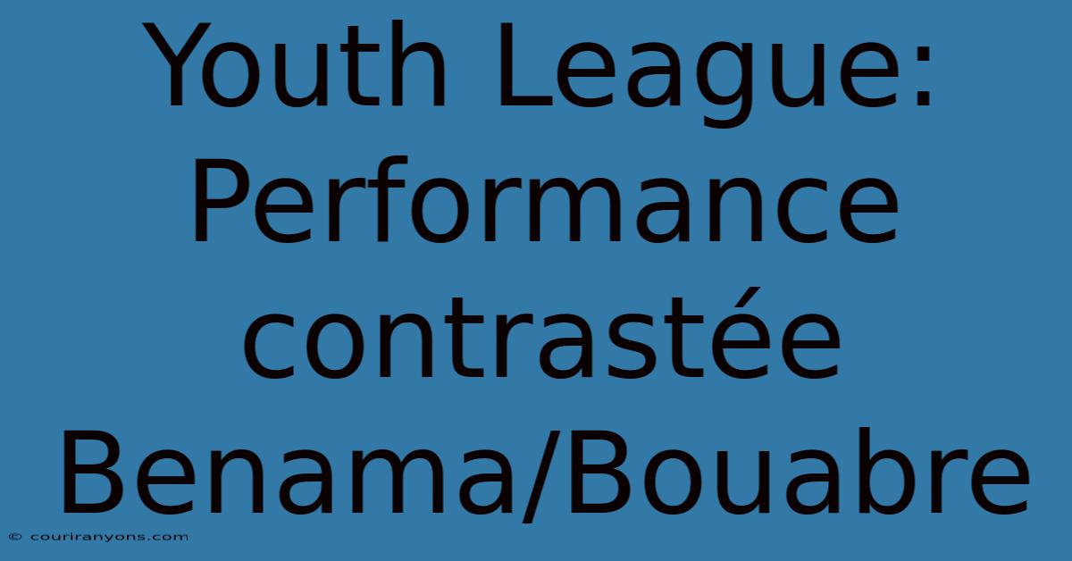 Youth League:  Performance Contrastée Benama/Bouabre