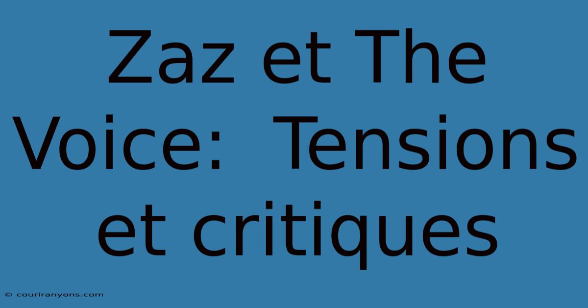 Zaz Et The Voice:  Tensions Et Critiques