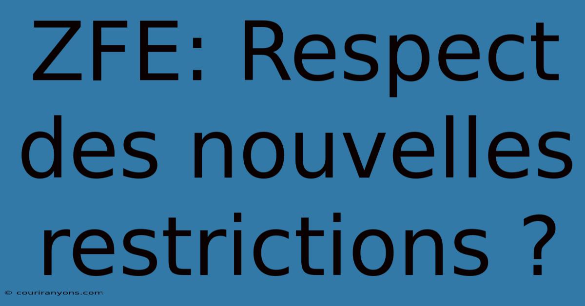 ZFE: Respect Des Nouvelles Restrictions ?